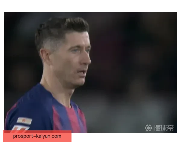 西甲赛季中，莱万状态回暖，近期进球表现持续提升